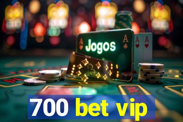 700 bet vip